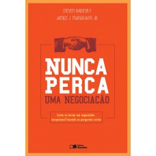 Nunca perca uma negociação: Como se tornar um negociador excepcional fazendo as perguntas certas