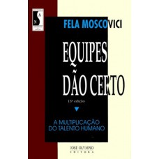 Equipes dão certo: A multiplicação do talento humano: A multiplicação do talento humano