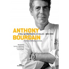 Anthony Bourdain: Afinal, as receitas do Les Halles – Nova York