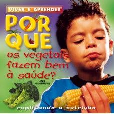 Por que os vegetais fazem bem à saúde?