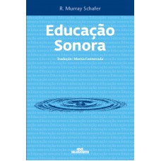 Educação sonora: 100 exercícios de escuta e criação de sons