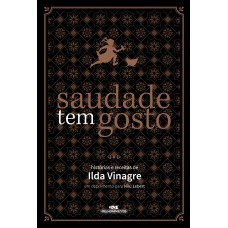 Saudade tem gosto: Histórias e receitas de Ilda Vinagre
