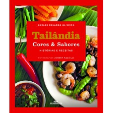 Tailândia Cores & Sabores: Histórias e Receitas