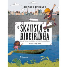 O SKATISTA E A RIBEIRINHA