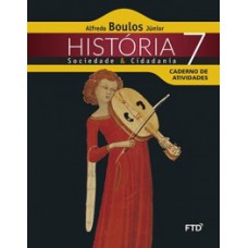 HISTÓRIA, SOCIEDADE E CIDADANIA - 7ª ANO: CADERNO DE ATIVIDADES