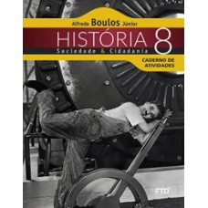 HISTÓRIA, SOCIEDADE E CIDADANIA - 8ª ANO: CADERNO DE ATIVIDADES