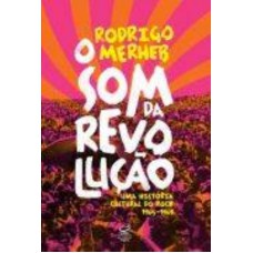 O som da revolução: Uma história cultural do rock (1965-1969): Uma história cultural do rock (1965-1969)