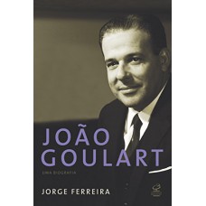 João Goulart: uma biografia: Uma biografia