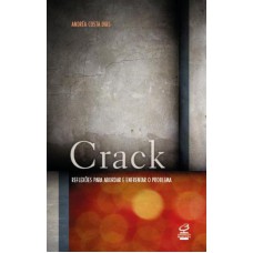 Crack: Reflexões para abordar e enfrentar o problema: Reflexões para abordar e enfrentar o problema