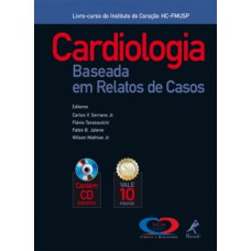 CARDIOLOGIA BASEADA EM RELATOS DE CASOS: LIVRO-CURSO DO INSTITUTO DO CORAÇÃO HC-FMUSP