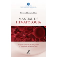 MANUAL DE HEMATOLOGIA: PROGRAMA INTEGRADO DE HEMATOLOGIA E TRANSPLANTE DE MEDULA ÓSSEA