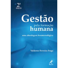 GESTÃO PELA FORMAÇÃO HUMANA: UMA ABORDAGEM FENOMENOLÓGICA