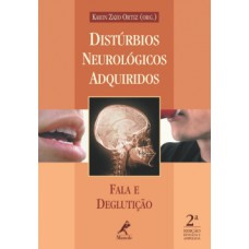 DISTÚRBIOS NEUROLÓGICOS ADQUIRIDOS: FALA E DEGLUTIÇÃO