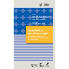 TERAPÊUTICA EM GINECOLOGIA: PROTOCOLOS DE ASSISTÊNCIA DO DEPARTAMENTO DE GINECOLOGIA DA EPM-UNIFESP