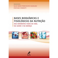 BASES BIOQUÍMICAS E FISIOLÓGICAS DA NUTRIÇÃO: NAS DIFERENTES FASES DA VIDA, NA SAÚDE E NA DOENÇA