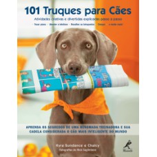 101 TRUQUES PARA CÃES: ATIVIDADES CRIATIVAS E DIVERTIDAS EXPLICADAS PASSO A PASSO