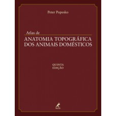 ATLAS DE ANATOMIA TOPOGRÁFICA DOS ANIMAIS DOMÉSTICOS