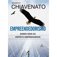 EMPREENDEDORISMO: DANDO ASAS AO ESPÍRITO EMPREENDEDOR