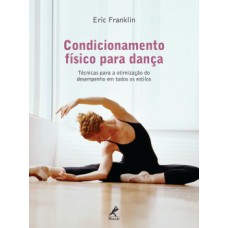 CONDICIONAMENTO FÍSICO PARA DANÇA: TÉCNICAS PARA A OTIMIZAÇÃO DO DESEMPENHO EM TODOS OS ESTILOS