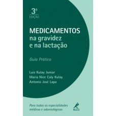 MEDICAMENTOS NA GRAVIDEZ E NA LACTAÇÃO: GUIA PRÁTICO