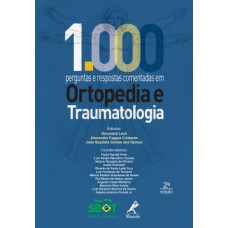 1000 PERGUNTAS E RESPOSTAS COMENTADAS EM ORTOPEDIA E TRAUMATOLOGIA