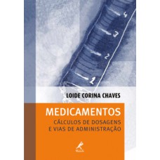 MEDICAMENTOS: CÁLCULOS DE DOSAGENS E VIAS DE ADMINISTRAÇÃO