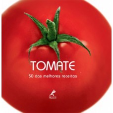 TOMATE: 50 DAS MELHORES RECEITAS