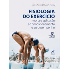 FISIOLOGIA DO EXERCÍCIO: TEORIA E APLICAÇÃO AO CONDICIONAMENTO E AO DESEMPENHO