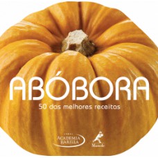 ABÓBORA: 50 DAS MELHORES RECEITAS