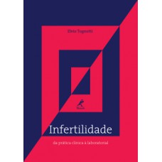 INFERTILIDADE: DA PRÁTICA CLÍNICA À LABORATORIAL