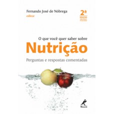 O QUE VOCÊ QUER SABER SOBRE NUTRIÇÃO: PERGUNTAS E RESPOSTAS COMENTADAS