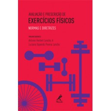 AVALIAÇÃO E PRESCRIÇÃO DE EXERCÍCIOS FÍSICOS: NORMAS E DIRETRIZES