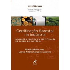 CERTIFICAÇÃO FLORESTAL NA INDÚSTRIA: APLICAÇÃO PRÁTICA DA CERTIFICAÇÃO DE CADEIA DE CUSTÓDIA