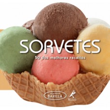 SORVETES: 50 DAS MELHORES RECEITAS