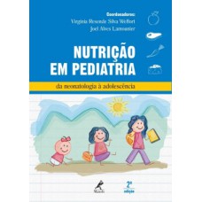 NUTRIÇÃO EM PEDIATRIA: DA NEONATOLOGIA À ADOLESCÊNCIA