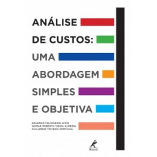 ANÁLISE DE CUSTOS: UMA ABORDAGEM SIMPLES E OBJETIVA