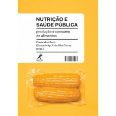 NUTRIÇÃO E SAÚDE PÚBLICA: PRODUÇÃO E CONSUMO DE ALIMENTOS