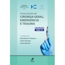 ATUALIZAÇÃO EM CIRURGIA GERAL, EMERGÊNCIA E TRAUMA: CIRURGIÃO ANO 10