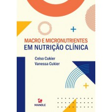 MACRO E MICRONUTRIENTES EM NUTRIÇÃO CLÍNICA