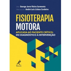 FISIOTERAPIA MOTORA APLICADA AO PACIENTE CRÍTICO: DO DIAGNÓSTICO À INTERVENÇÃO