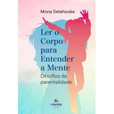 LER O CORPO PARA ENTENDER A MENTE