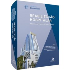 REABILITAÇÃO HOSPITALAR: MANUAL DO HOSPITAL SÍRIO-LIBANÊS