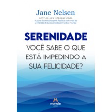 SERENIDADE: VOCÊ SABE O QUE ESTÁ IMPEDINDO A SUA FELICIDADE?