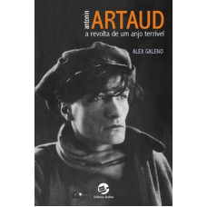 Antonin Artaud: A revolta de um anjo terrível