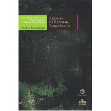 Rizomas da reforma psiquiátrica: A difícil reconciliação