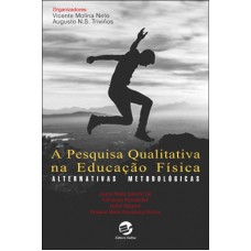 A pesquisa qualitativa na educação física: Alternativas metodológicas