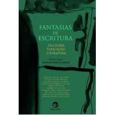 Fantasias de escritura: Filosofia - Educação - Literatura