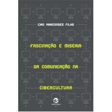 Fascinação e miséria da comunicação na cibercultura