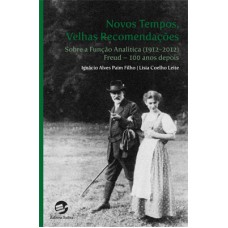 Novos tempos, velhas recomendações sobre a função analítica (1912-2012): Freud – 100 anos depois