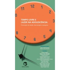 Tempo livre e lazer na adolescência: Promoção da saúde, intervenção e pesquisa